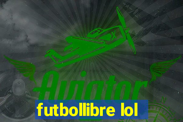 futbollibre lol